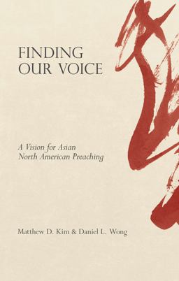 Finding Our Voice A Vision for Asian North American Preaching  9781683593782 Front Cover