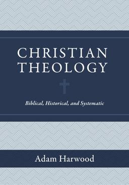 Christian Theology Biblical, Historical, and Systematic  9781683596011 Front Cover