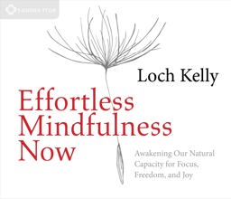 Effortless Mindfulness Now: Awakening Our Natural Capacity for Focus, Freedom, and Joy  9781683640523 Front Cover