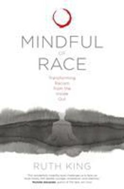 Mindful of Race Transforming Racism from the Inside Out  9781683640813 Front Cover