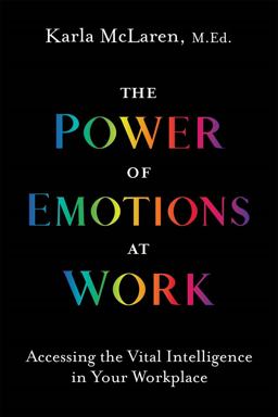 Power of Emotions at Work Accessing the Vital Intelligence in Your Workplace  9781683645443 Front Cover