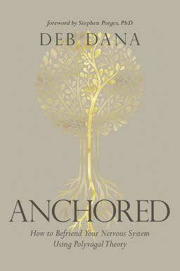 Anchored How to Befriend Your Nervous System Using Polyvagal Theory  9781683647065 Front Cover