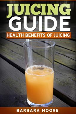 Juicing Guide Juicing Guide