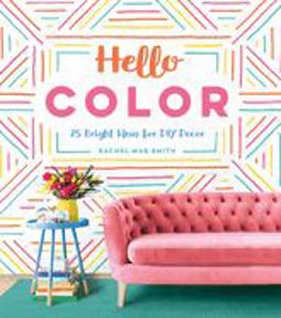 Hello Color 25 Bright Ideas for DIY Decor  9781683690177 Front Cover