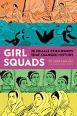 Girl Squads 20 Female Friendships That Changed History  9781683690726 Front Cover
