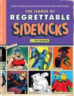 League of Regrettable Sidekicks Heroic Helpers from Comic Book History!  9781683690764 Front Cover