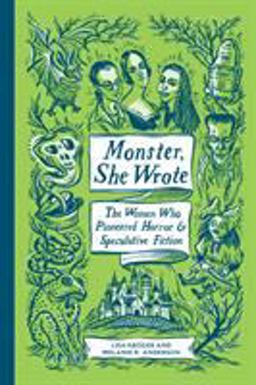 Monster, She Wrote The Women Who Pioneered Horror and Speculative Fiction  9781683691389 Front Cover