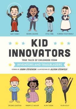 Kid Innovators True Tales of Childhood from Inventors and Trailblazers  9781683692270 Front Cover