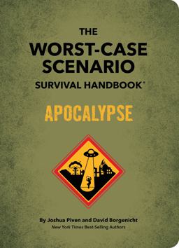 The Worst-Case Scenario Survival Handbook: Apocalypse The Worst-Case Scenario Survival Handbook: Apocalypse