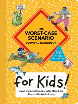 The Worst-Case Scenario Survival Handbook for Kids The Worst-Case Scenario Survival Handbook for Kids