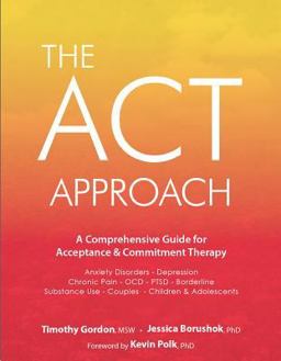 The Act Approach: A Comprehensive Guide for Acceptance and Commitment Therapy  9781683730811 Front Cover