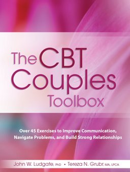 The Cbt Couples Toolbox: Over 45 Exercises to Improve Communication, Navigate Problems and Build Strong Relationships  9781683731023 Front Cover