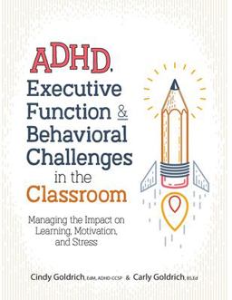 Adhd, Executive Function &amp; Behavioral Challenges in the Classroom Managing the Impact on Learning, Motivation and Stress  9781683732297 Front Cover