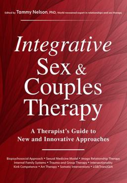 Integrative Sex & Couples Therapy: A Therapist's Guide to New and Innovative Approaches  9781683732570 Front Cover