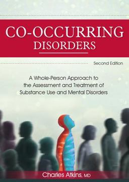 Co-Occurring Disorders A Whole-Person Approach to the Assessment and Treatment of Substance Use and Mental Disorders 2nd 9781683733829 Front Cover