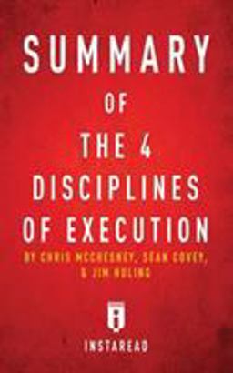 Summary of The 4 Disciplines of Execution by Chris McChesney, Sean Covey, and Jim Huling - Includes Analysis 2016 9781683784951 Front Cover