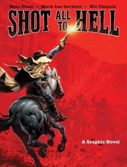 Shot All to Hell A Graphic Novel  9781683831518 Front Cover