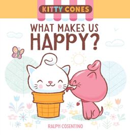 Kitty Cones: What Makes Us Happy?  9781683832379 Front Cover