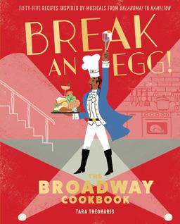 Break an Egg! The Broadway Cookbook  9781683838838 Front Cover