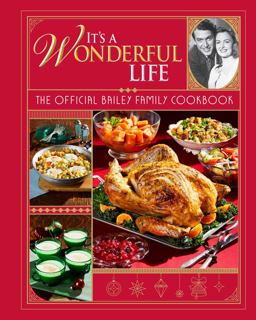 It's a Wonderful Life: the Official Bailey Family Cookbook