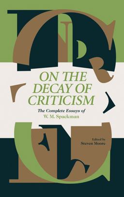 On the Decay of Criticism The Complete Essays of W. M. Spackman  9781683960225 Front Cover