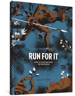 Run for It Stories of Slaves Who Fought for Their Freedom  9781683960492 Front Cover