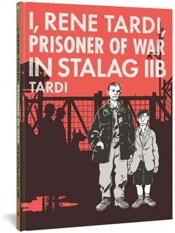 I, Rene Tardi, Prisoner of War in Stalag 2B  9781683961086 Front Cover