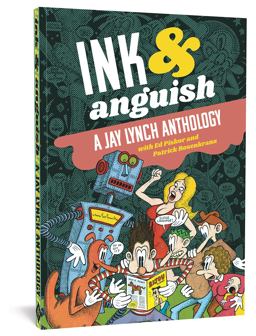 Ink and Anguish A Jay Lynch Anthology  9781683961468 Front Cover