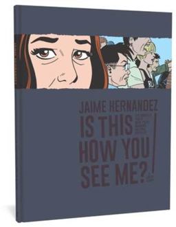 Is This How You See Me? The Complete Love and Rockets  9781683961826 Front Cover