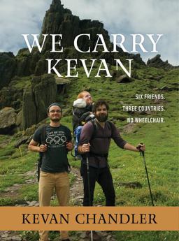 We Carry Kevan Six Friends. Three Countries. No Wheelchair  9781683973171 Front Cover