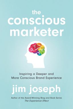 Conscious Marketer Inspiring a Deeper and More Conscious Brand Experience  9781684018710 Front Cover