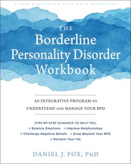 Borderline Personality Disorder Workbook An Integrative Program to Understand and Manage Your BPD  9781684032730 Front Cover