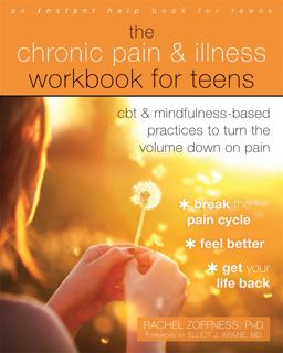 Chronic Pain and Illness Workbook for Teens CBT and Mindfulness-Based Practices to Turn the Volume down on Pain  9781684033522 Front Cover
