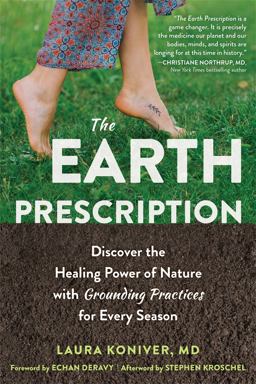 Earth Prescription Discover the Healing Power of Nature with Grounding Practices for Every Season  9781684034895 Front Cover