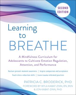 Learning to Breathe: A Mindfulness Curriculum for Adolescents to Cultivate Emotion Regulation, Attention, and Performance  9781684036714 Front Cover
