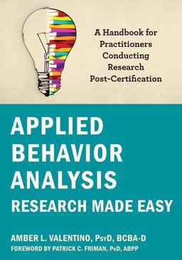 Applied Behavior Analysis Research Made Easy A Handbook for Practitioners Conducting Research Post-Certification  9781684037827 Front Cover