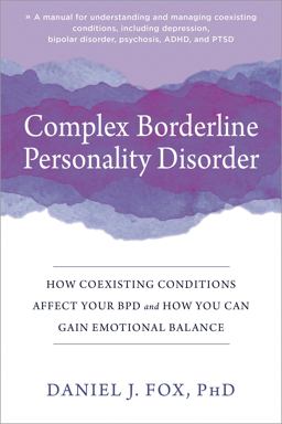 Complex Borderline Personality Disorder How Coexisting Conditions Affect Your BPD and How You Can Gain Emotional Balance  9781684038558 Front Cover