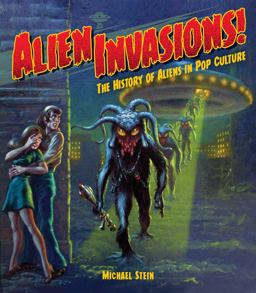 Alien Invasions! the History of Aliens in Pop Culture  9781684057108 Front Cover