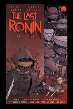 Teenage Mutant Ninja Turtles: the Last Ronin -- the Covers Teenage Mutant Ninja Turtles: the Last Ronin -- the Covers