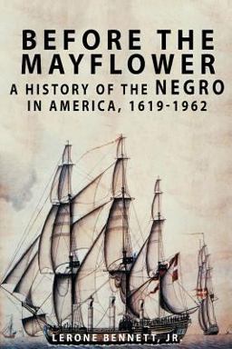 Before the Mayflower A History of the Negro in America, 1619-1962  9781684115341 Front Cover