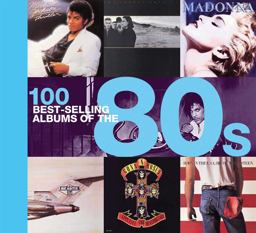 100 Best-Selling Albums of The 80s 100 Best-Selling Albums of The 80s