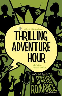 The Thrilling Adventure Hour: a Spirited Romance