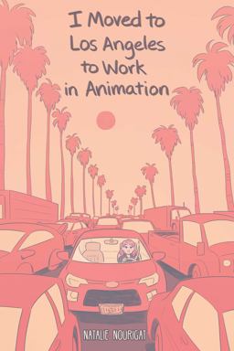 I Moved to Los Angeles to Work in Animation  9781684152919 Front Cover