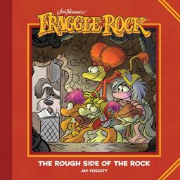 Jim Henson's Fraggle Rock: the Rough Side of the Rock Jim Henson's Fraggle Rock: the Rough Side of the Rock