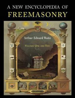 A New Encyclopaedia of Freemasonry A New Encyclopaedia of Freemasonry