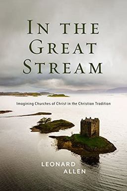 In the Great Stream Imagining Churches of Christ in the Christian Tradition  9781684265022 Front Cover