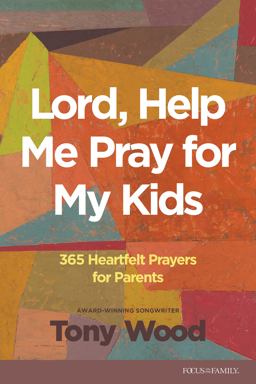 Lord, Help Me Pray for My Kids Lord, Help Me Pray for My Kids