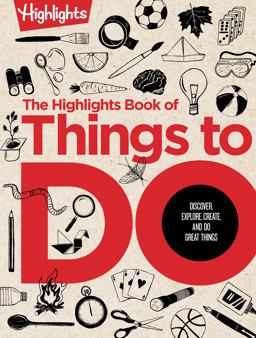 Highlights Book of Things to Do The Highlights Book of Things to Do (Highlights Books of Doing): Ultimate Kids a Ctivity Book with over 500 Screen-Free Activities, Brain Teasers, Recipes, Craf  9781684376421 Front Cover