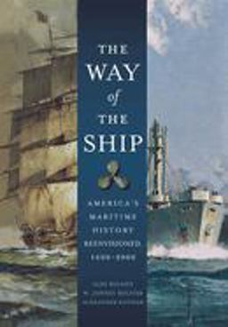 Way of the Ship America's Maritime History Reenvisoned, 1600-2000  9781684421503 Front Cover