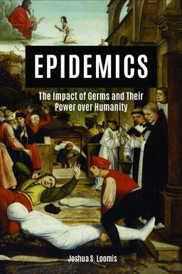 Epidemics The Impact of Germs and Their Power over Humanity  9781684426737 Front Cover